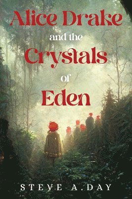 Cover for Steve A. Day · Alice Drake and the Crystals of Eden (Paperback Book) (2024)