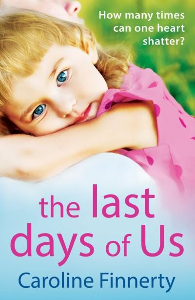 Cover for Caroline Finnerty · The Last Days of Us: An unputdownable, emotional Irish family drama (Hardcover Book) (2021)