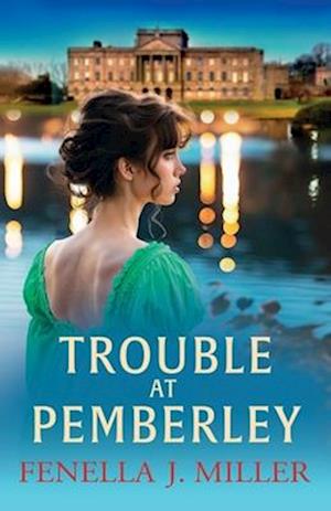 Fenella J Miller · Trouble at Pemberley: Return to the world of Lizzie and Darcy with a beautiful Regency Romance from Fenella J Miller for 2024 - At Pemberley (Paperback Book) (2024)