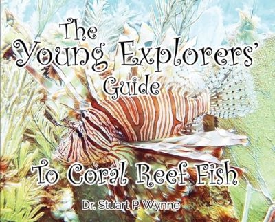 Cover for Stuart P. Wynne · The Young Explorers' Guide To Coral Reef Fish (Hardcover Book) (2021)