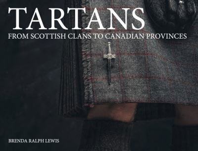 Cover for Brenda Ralph Lewis · Tartans: From Scottish Clans to Canadian Provinces - Landscape Pocket (Paperback Book) (2023)