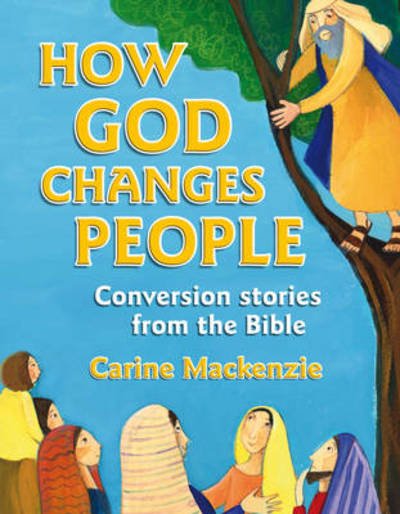 Cover for Carine MacKenzie · How God Changes People: Conversion Stories from the Bible (Hardcover Book) [Revised edition] (2012)