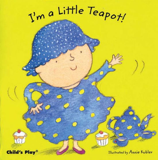 Cover for Annie Kubler · I'm a Little Teapot - Baby Board Books (Board book) (2007)