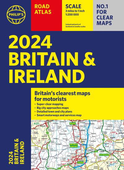 2024 Philip's Road Atlas Britain and Ireland: A4 Paperback - Philip's Road Atlases - Philip's Maps - Kirjat - Octopus Publishing Group - 9781849076227 - torstai 1. kesäkuuta 2023