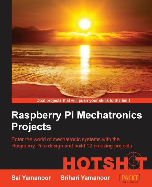 Cover for Sai Yamanoor · Raspberry Pi Mechatronics Projects HOTSHOT (Paperback Bog) [Ed edition] (2015)