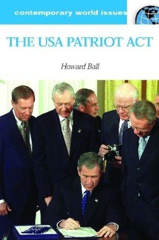 The USA Patriot Act: A Reference Handbook - Contemporary World Issues - Howard Ball - Libros - ABC-CLIO - 9781851097227 - 1 de agosto de 2004