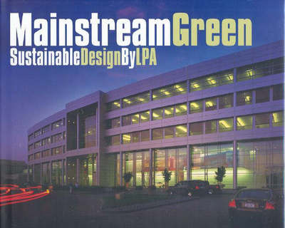 Cover for The Images Publishing Group · Mainstream Green: Sustainable Design by LPA (Hardcover Book) (2006)