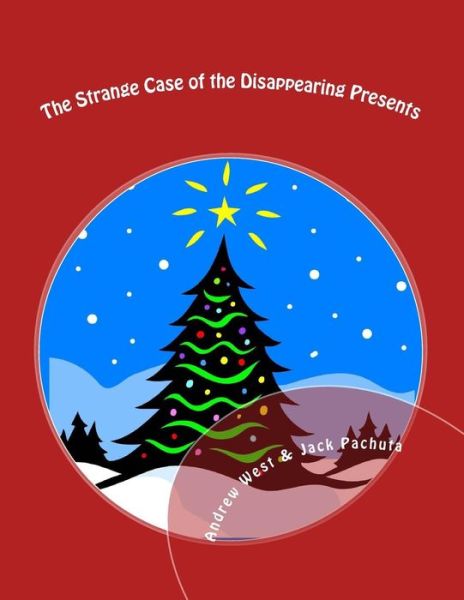 Cover for Jack Pachuta · The Strange Case of the Disappearing Presents: a Christmas Mystery Party for Kids 10-13 Years Old (Pocketbok) (2014)