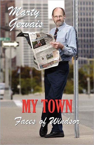 Cover for Marty Gervais · My Town: Faces of Windsor (Paperback Book) (2006)