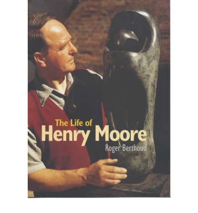 The Life of Henry Moore - Roger Berthoud - Books - Giles de la Mare Publishers - 9781900357227 - June 27, 2003