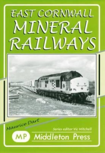 Cover for Dart Maurice · East Cornwall Mineral Railways (Hardcover Book) (2004)
