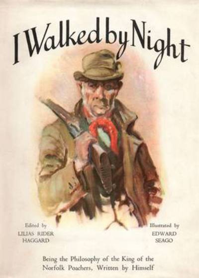 I Walked by Night: Being the Philosophy of the King of the Norfolk Poachers, Written by Himself - Fred Rolfe - Books - Coch-y-Bonddu Books - 9781904784227 - November 9, 2009