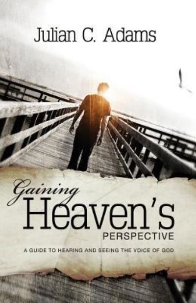 Cover for Julian C. Adams · Gaining Heaven's Perspective (Taschenbuch) (2012)