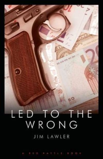 Led to the Wrong - Jim Lawler - Bøger - RED RATTLE BOOKS - 9781909086227 - December 18, 2017
