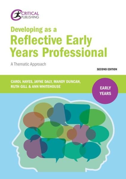 Cover for Carol Hayes · Developing as a Reflective Early Years Professional: A Thematic Approach - Early Years (Paperback Book) [A revised and completely up to date new edition wh edition] (2017)