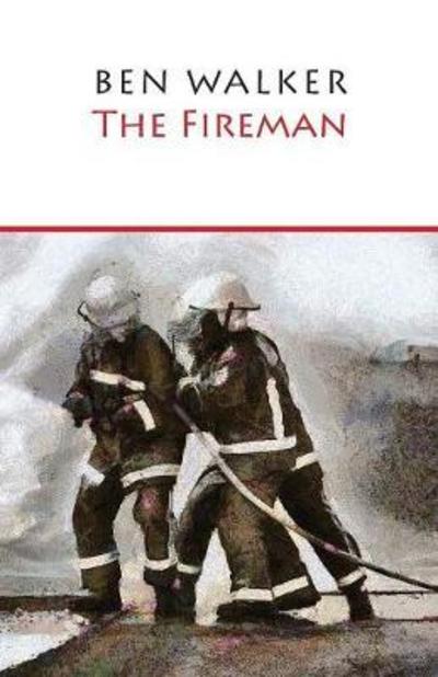 Cover for Ben Walker · The Fireman A novella inspired by the life of Ben Walker- firefighter (Pocketbok) (2018)