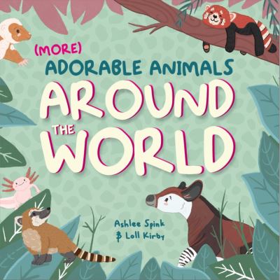 Cover for Loll Kirby · More Adorable Animals From Around The World - Wonderfully Wild (Board book) (2021)