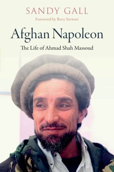 Cover for Sandy Gall · Afghan Napoleon - The Life of Ahmad Shah Massoud (Hardcover bog) (2021)