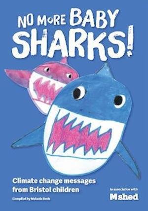 Cover for No More Baby Sharks: Bristol Children's Response To Climate Change (Paperback Book) (2022)