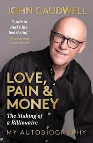 Cover for John Caudwell · Love, Pain and Money: The Making of a Billionaire (Hardcover Book) (2022)