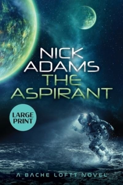 Cover for Nick Adams · The Aspirant: Large Print Edition - Bache Loftt (Paperback Bog) [Large type / large print edition] (2020)