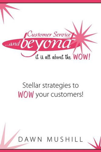 Customer Service and Beyond - Dawn Mushill - Books - Thomas Noble Books - 9781934509227 - September 1, 2008