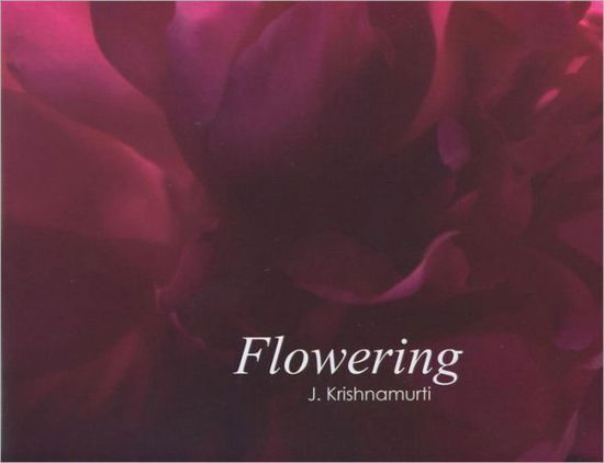 Cover for Krishnamurti, J. (J. Krishnamurti) · Flowering (Hardcover Book) (2012)