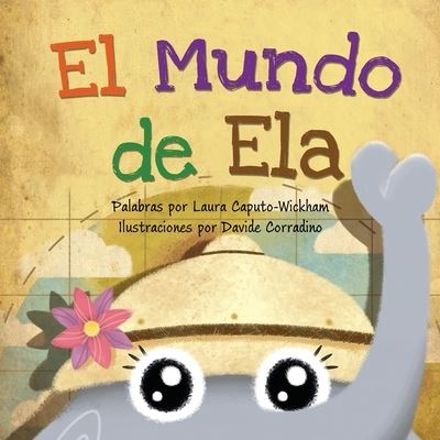 Cover for Laura Caputo-Wickham · El Mundo de Ela (Paperback Book) (2022)