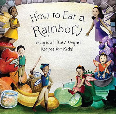 Cover for Ellie Bedford · How to Eat a Rainbow: Magical Raw Vegan Recipes for Kids! (Paperback Book) [2 Revised edition] (2014)