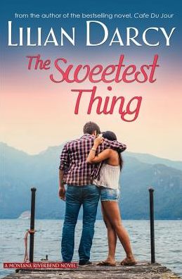 Cover for Lilian Darcy · The Sweetest Thing: A River Bend Novel (Paperback Book) (2014)