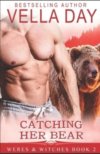 Cover for Vella Day · Catching Her Bear: A Hot Paranormal Fantasy Saga (Weres and Witches of Silver Lake) (Volume 2) (Buch) (2016)