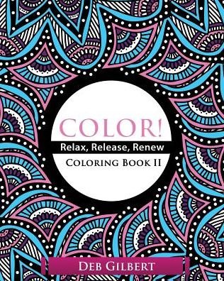 Cover for Deb Gilbert · Color! Relax, Release, Renew Coloring Book II (Paperback Bog) (2016)
