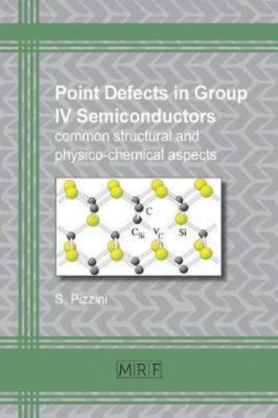 Cover for Pizzini, Sergio (University of Milano-Bicocca Milan Italy) · Point defects in group IV semiconductors: common structural and physico-chemical aspects - Materials Research Foundations (Taschenbuch) (2017)