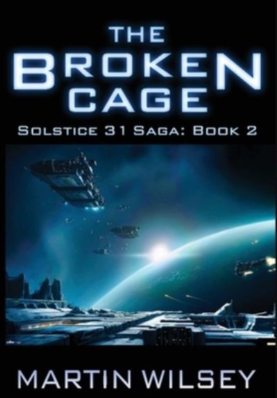 Cover for Martin Wilsey · The Broken Cage (Solstice 31 Saga) (Bok) (2018)