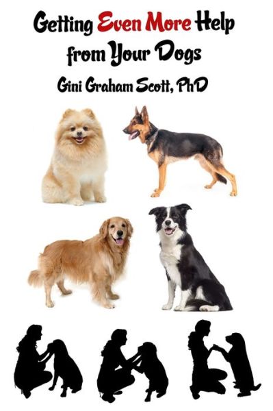 Getting Even More Help from Your Dogs - Gini Graham Scott - Books - Changemakers Publishing - 9781947466227 - September 10, 2017