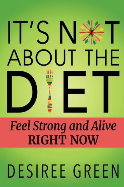 Cover for Desiree Green · It's Not About the Diet (Paperback Book) (2020)