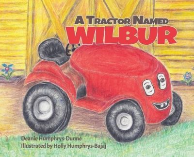 Cover for Deanie Humphrys-Dunne · A Tractor Named Wilbur (Hardcover Book) (2019)