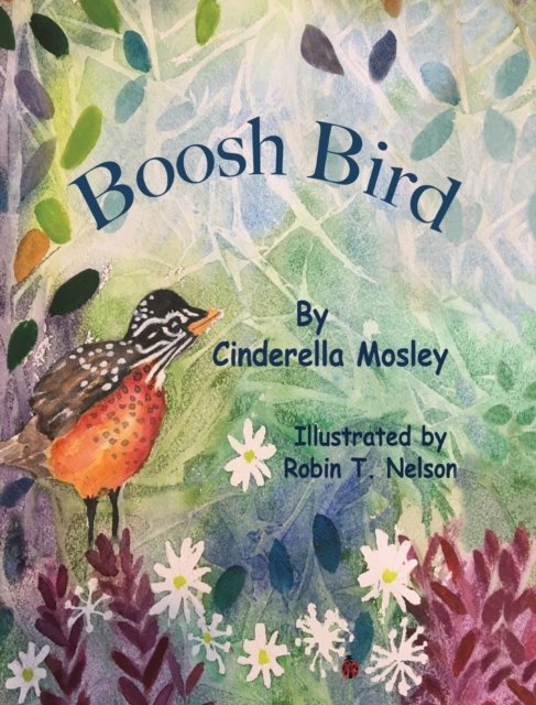 Cover for Cinderella Mosley · Boosh Bird (Hardcover Book) (2020)