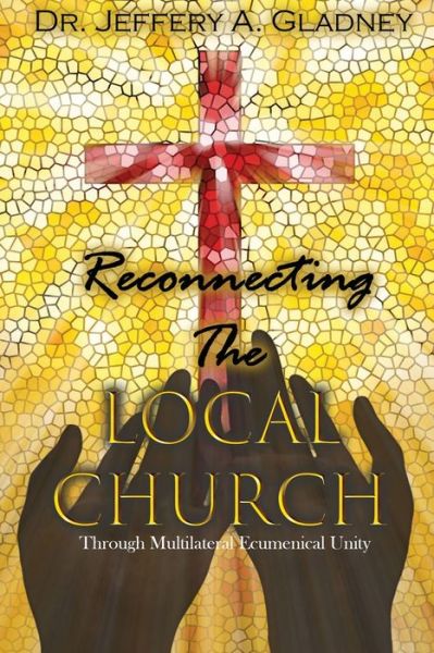 Cover for Dr Jeffery A Gladney · Reconnecting the Local Church (Paperback Book) (2021)