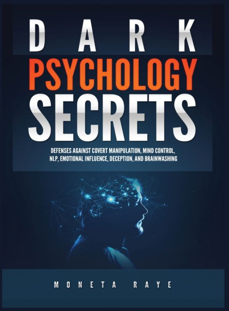 Cover for Moneta Raye · Dark Psychology Secrets (Hardcover Book) (2019)