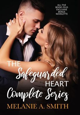 Cover for Melanie a Smith · The Safeguarded Heart Complete Series (Hardcover Book) (2020)