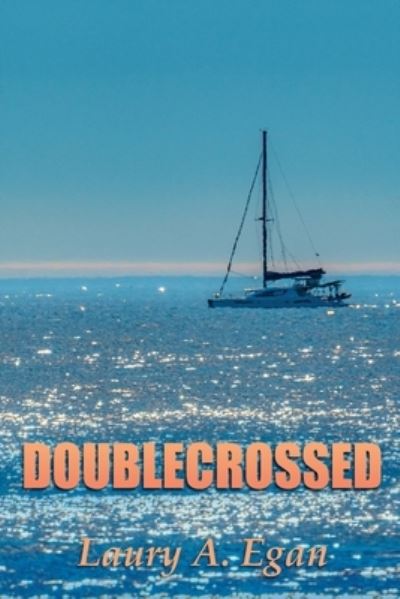 Doublecrossed - Laury A. Egan - Książki - Desert Palm Press - 9781954213227 - 2 kwietnia 2022