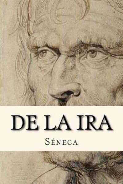 Cover for Seneca · De La Ira (Spanish Edition) (Worldwide Classics) (Taschenbuch) [Spanish edition] (2017)