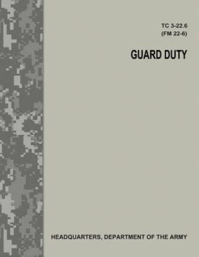 Cover for Department of the Army · Guard Duty (TC 3-22.6 / FM 22-6) (Paperback Book) (2017)