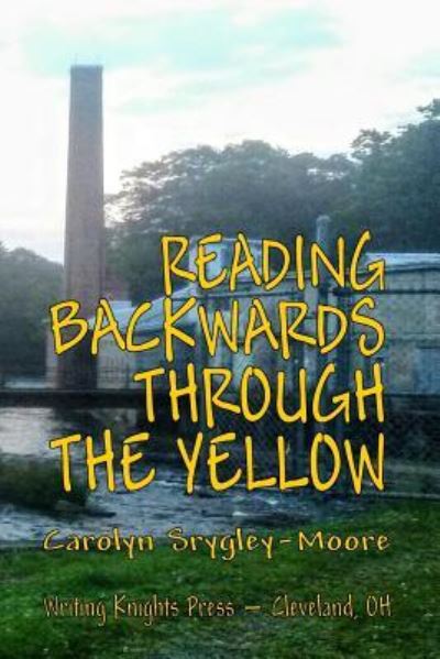 Cover for Carolyn Srygley-Moore · Reading Backwards Through the Yellow (Paperback Book) (2017)