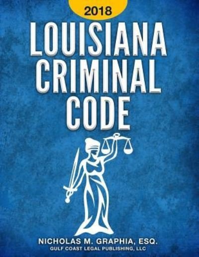 Cover for LLC Gulf Coast Legal Publishing · Louisiana Criminal Code 2018 (Taschenbuch) (2017)