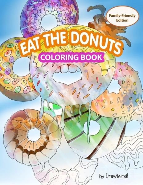 Cover for Drawtensil · Eat the Donuts Coloring Book (Paperback Book) (2017)