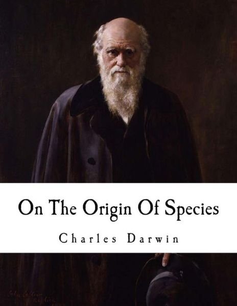 On the Origin of Species - Charles Darwin - Livros - Createspace Independent Publishing Platf - 9781981787227 - 16 de dezembro de 2017