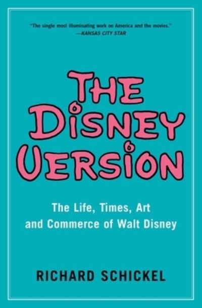 Cover for Richard Schickel · The Disney Version: The Life, Times, Art and Commerce of Walt Disney (Paperback Book) (2019)