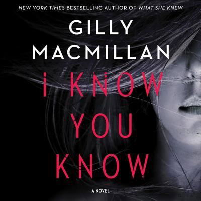 Cover for Gilly Macmillan · I Know You Know (CD) (2018)